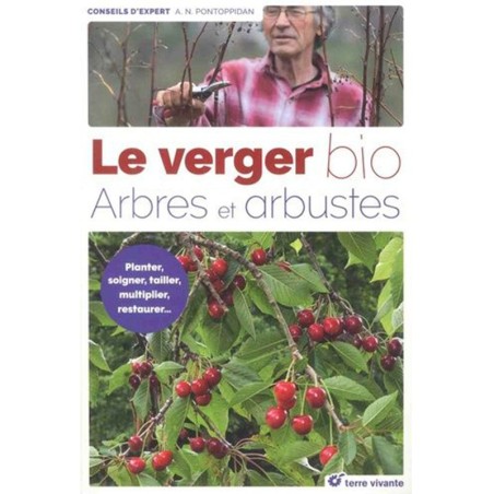 Le verger bio, Arbres et arbustes. Alain Niels Pontoppidan. Editions Terre Vivante